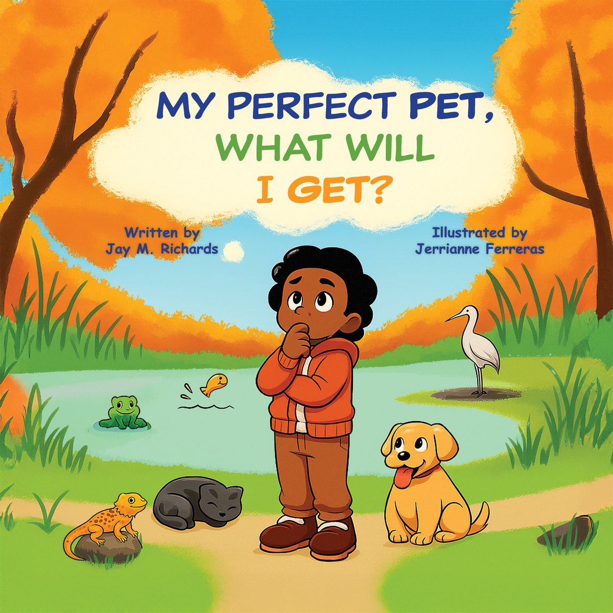 Cover of My Perfect Pet, What Will I Get? — a boy stands by a pond surrounded by a puppy, a cat, a frog, a fish, a heron and a bearded dragon.